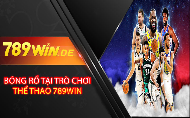 Bóng Rổ Tại Trò Chơi Thể Thao 789win